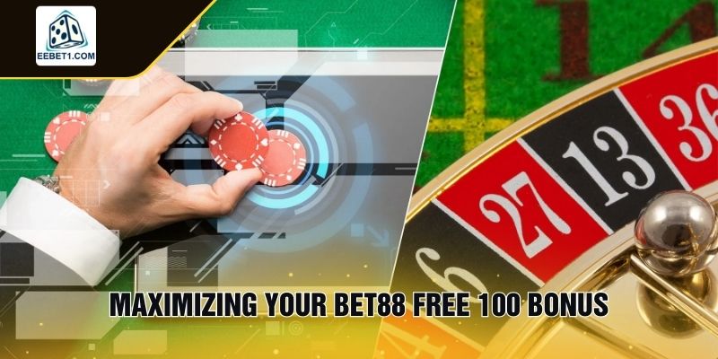 Maximizing Your Bet88 Free 100 Bonus